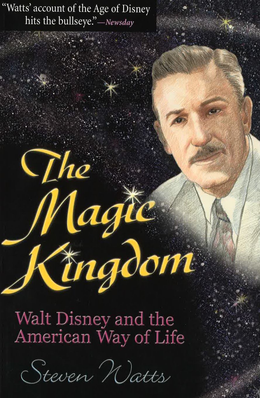 Magic Kingdom: Walt Disney And The American Way Of Life