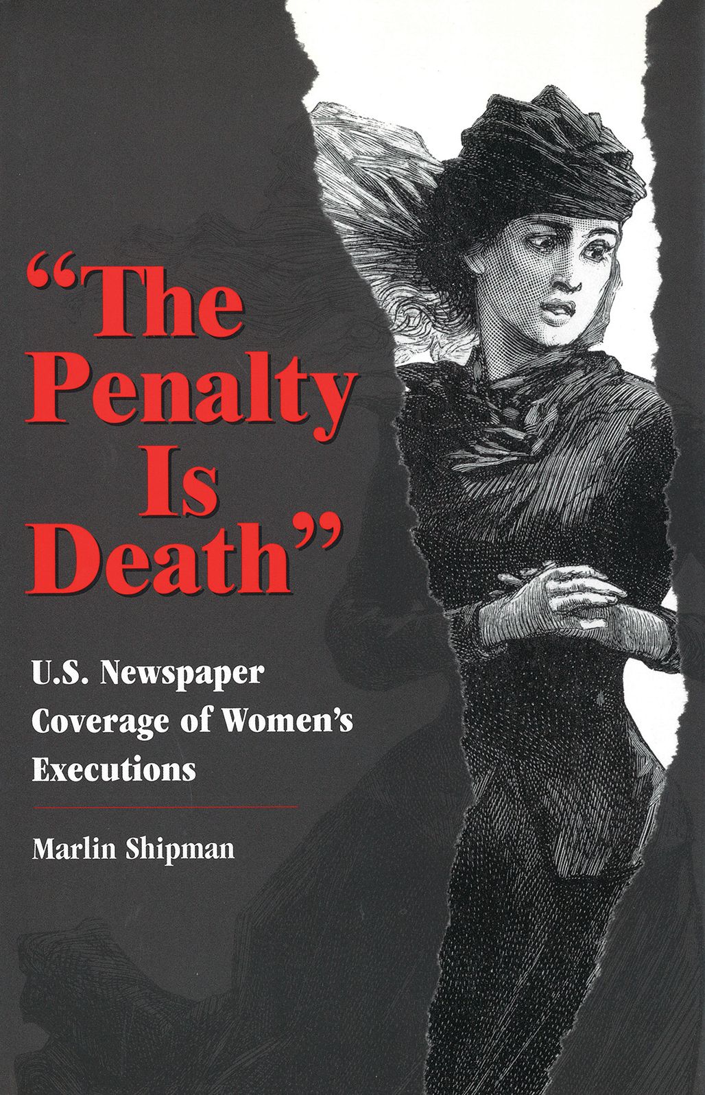 The Penalty Is Death: U. S. Newspaper Coverage of Women's Executions