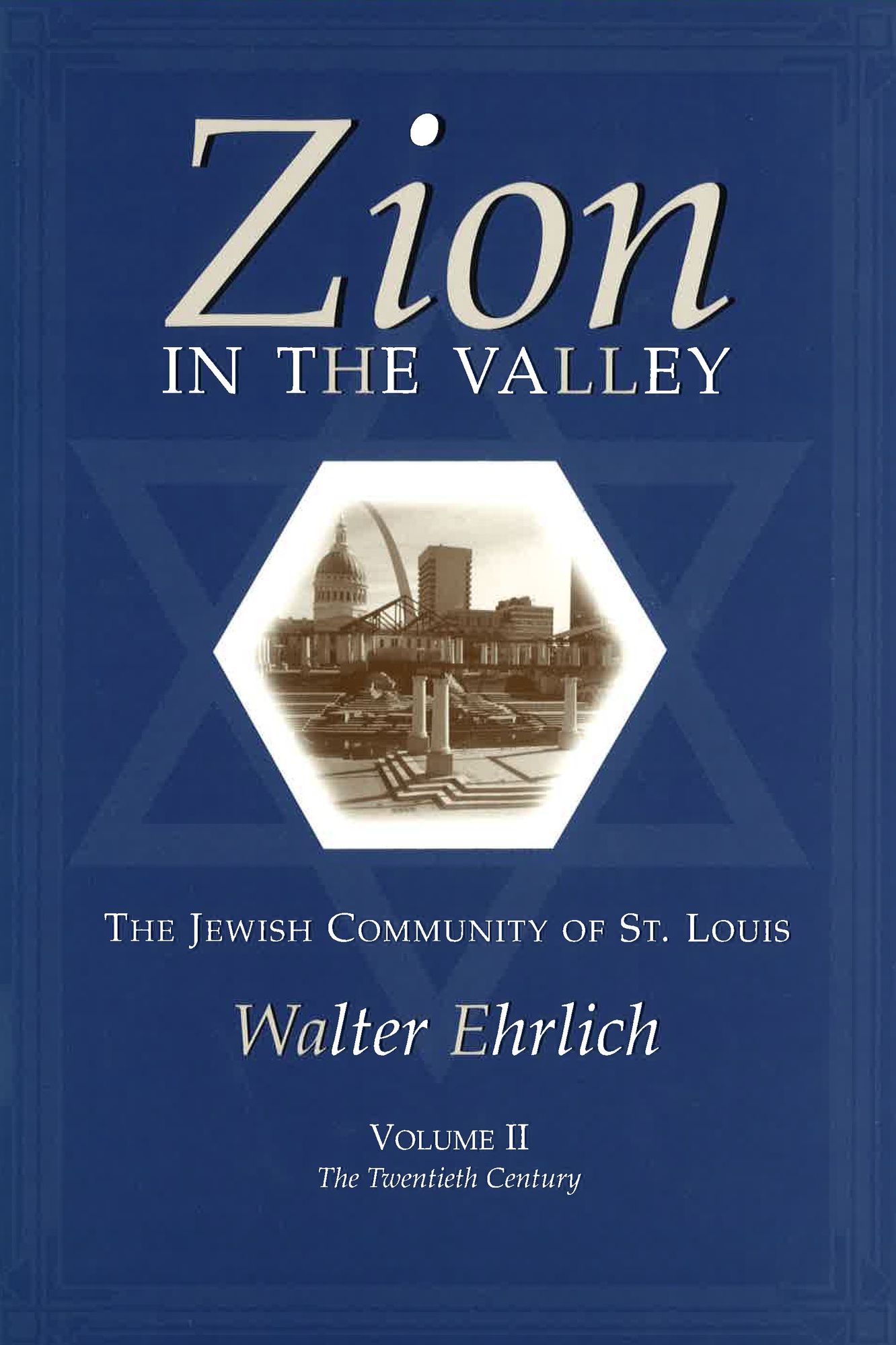 Zion in the Valley: The Jewish Community of St. Louis: The Twentieth Century