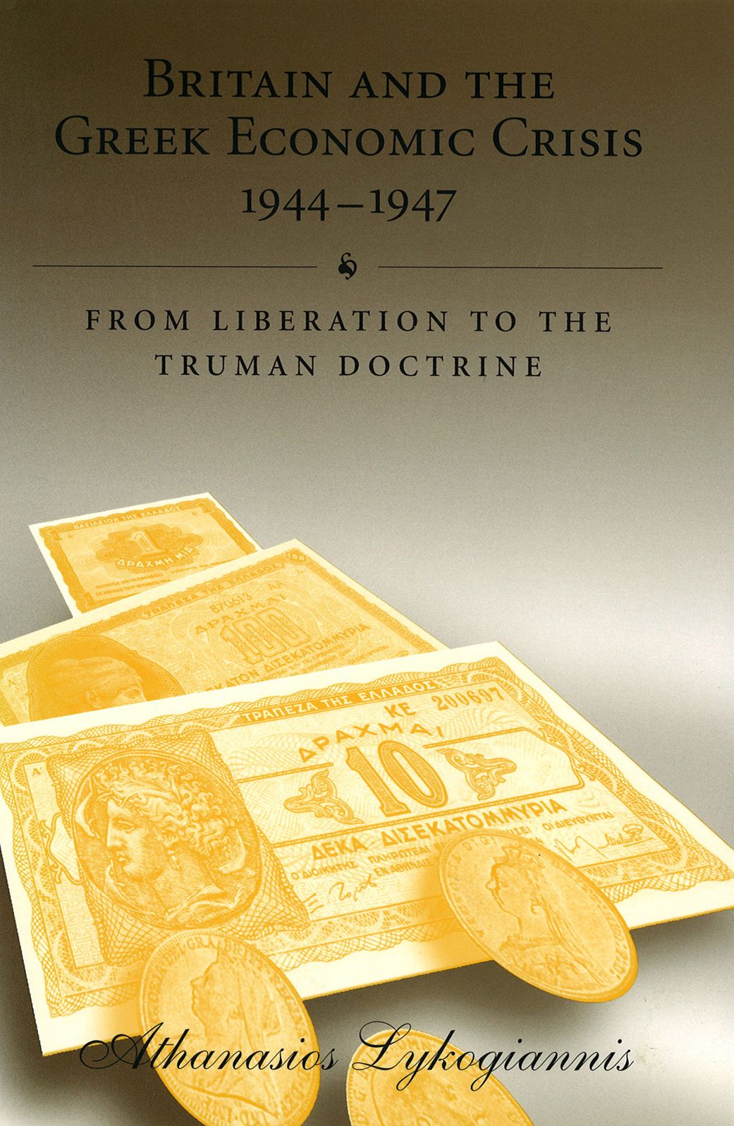 Britain and the Greek Economic Crisis, 1944-1947: From Liberation to the Truman Doctrine