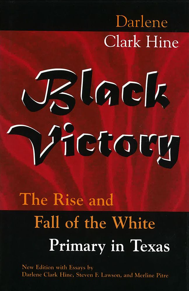 Black Victory: The Rise and Fall of the White Primary in Texas