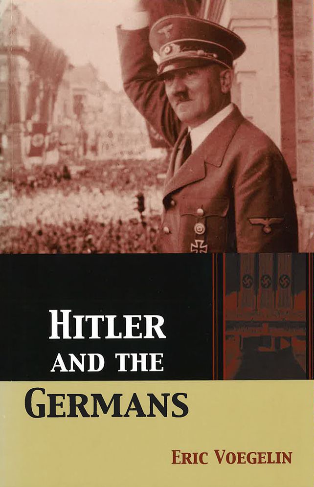 Collected Works of Eric Voegelin, Volume 31: Hitler and the Germans