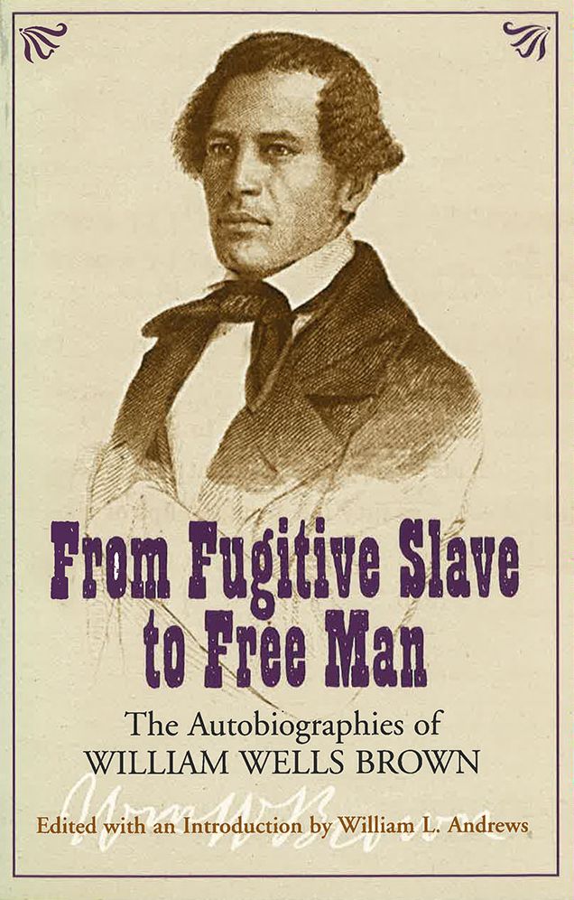 From Fugitive Slave To Free Man: The Autobiography of William Wells Brown