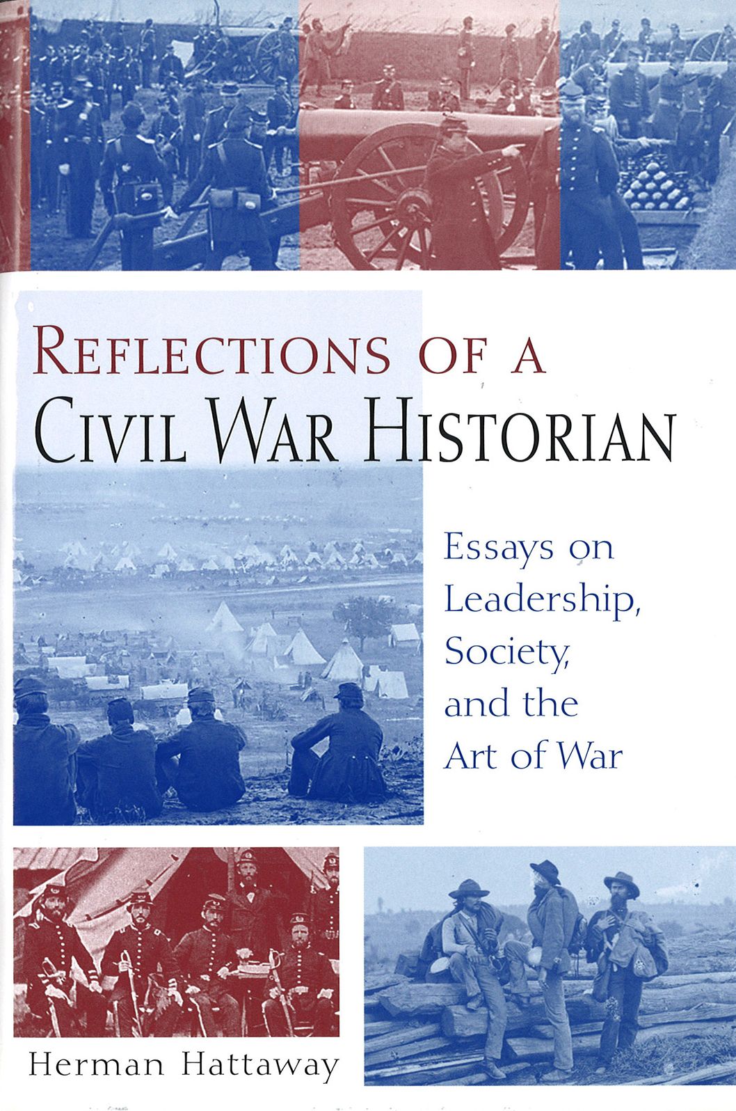 Reflections of a Civil War Historian: Essays on Leadership, Society, and the Art of War