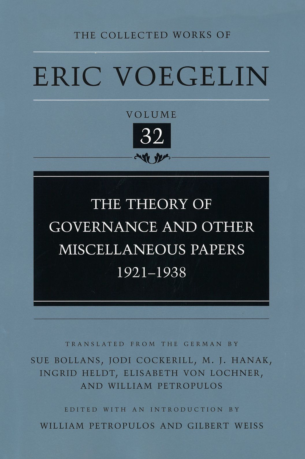 The Collected Works of Eric Voegelin, Volume 32, The Theory of Governance and Other Miscellaneous Papers, 1921-1938