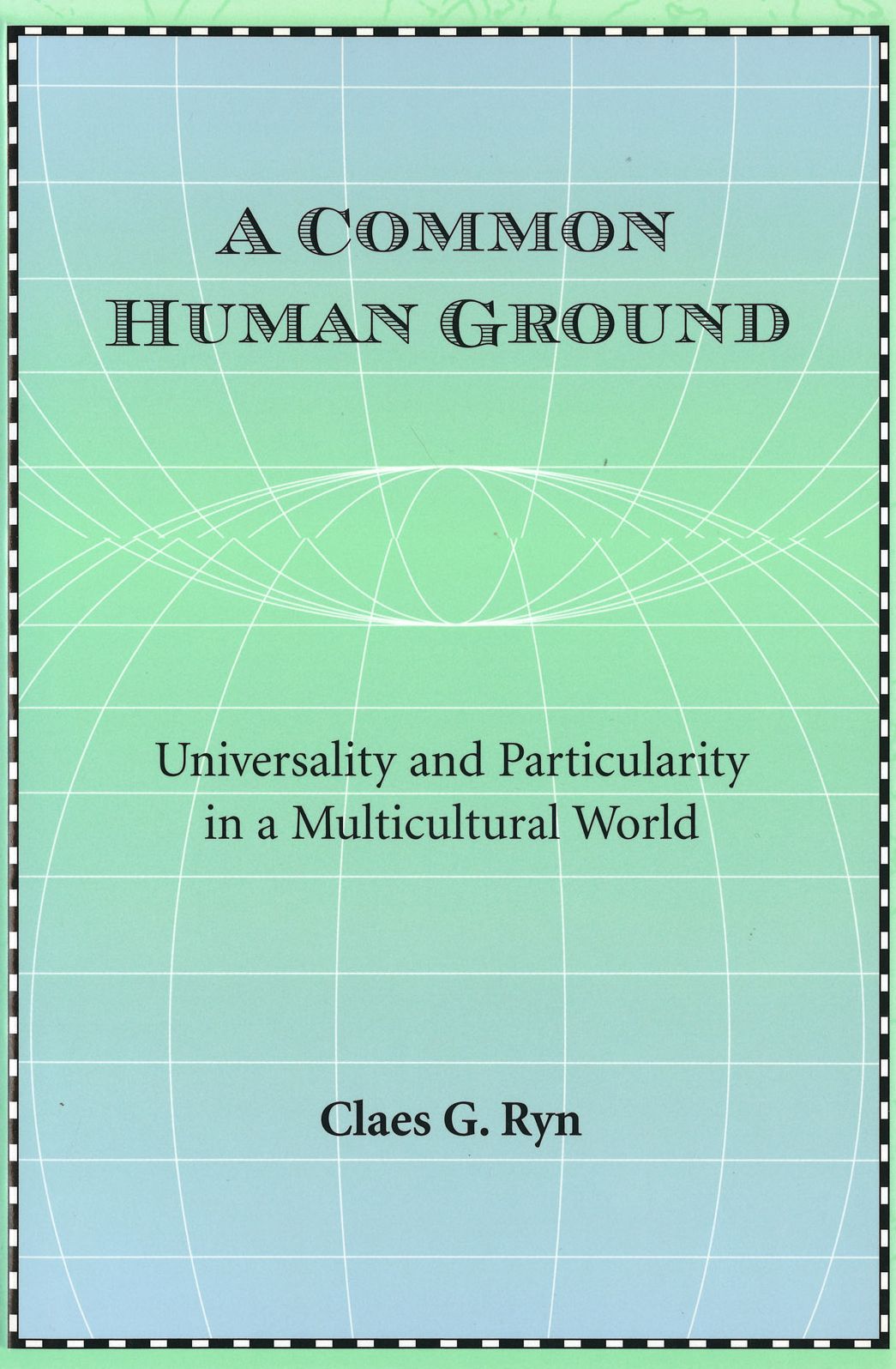 A Common Human Ground: Universality and Particularity in a Multicultural World