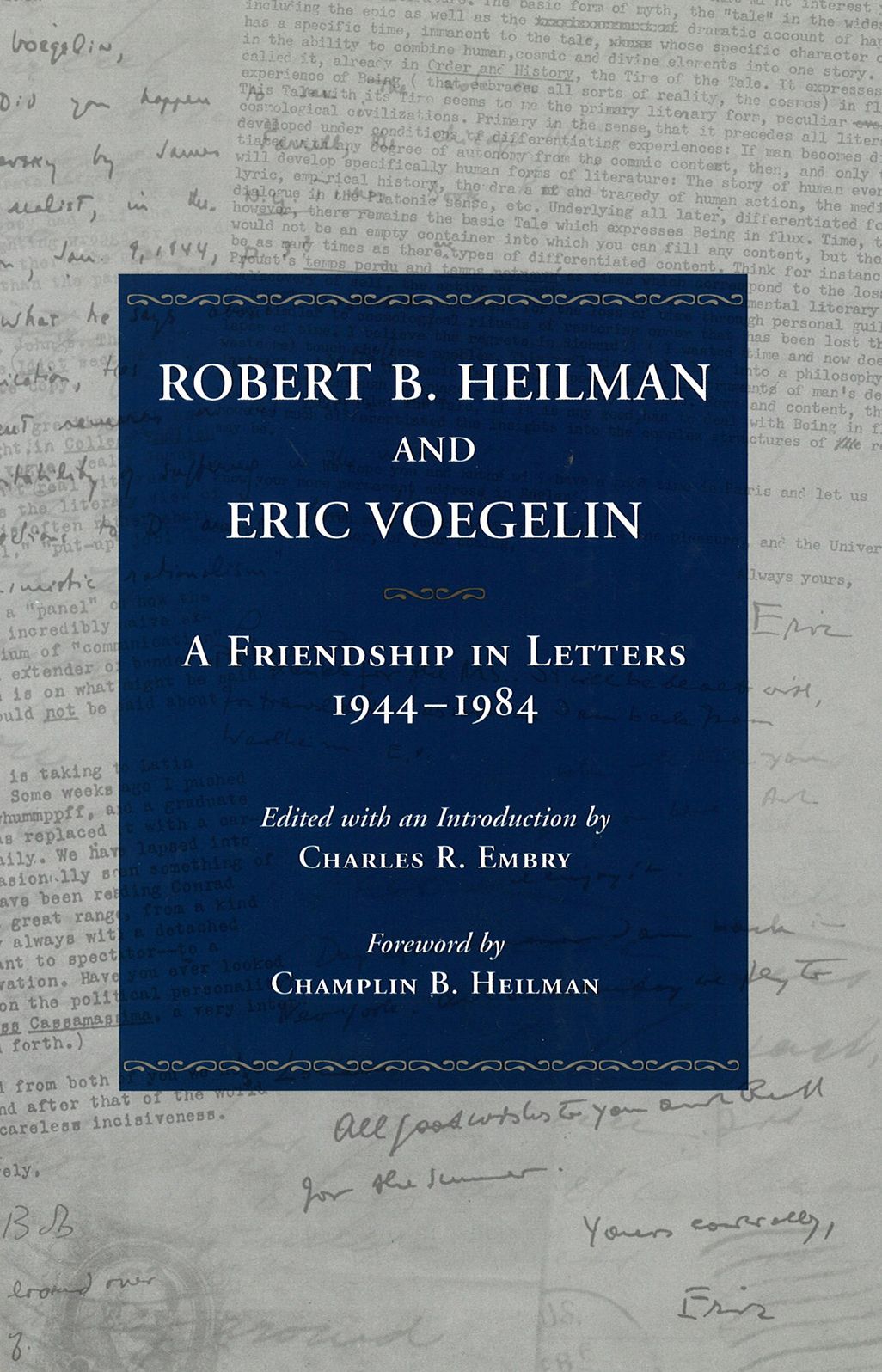 Robert B. Heilman and Eric Voegelin: A Friendship in Letters, 1944-1984