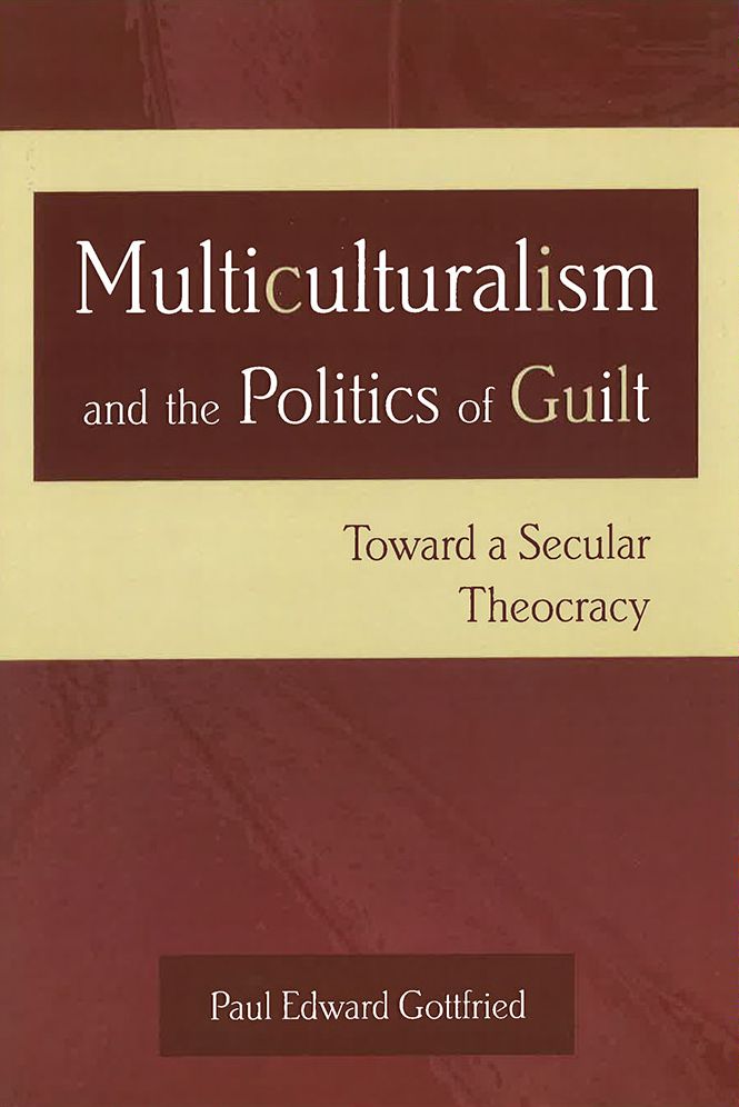 Multiculturalism and the Politics of Guilt: Toward a Secular Theocracy