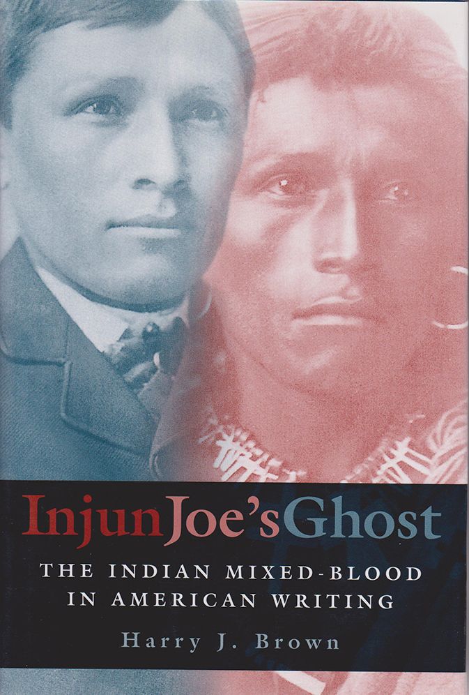 Injun Joe's Ghost: The Indian Mixed-Blood in American Writing