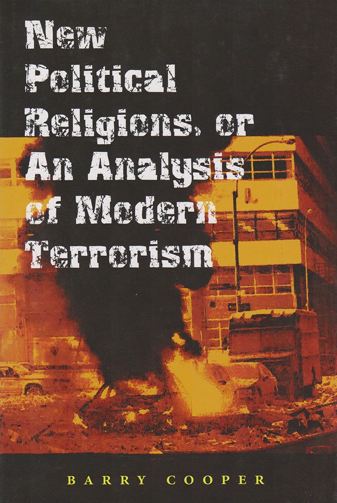 New Political Religions, or An Analysis of Modern Terrorism (Eric Voegelin Institute Series in Political Philosophy)