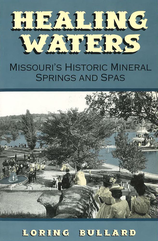 Healing Waters: Missouri's Historic Mineral Springs and Spas
