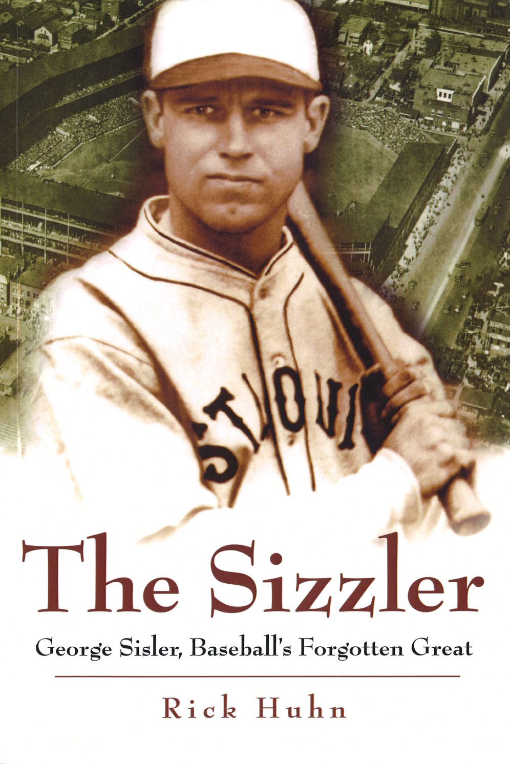 Sizzler: George Sisler, Baseball's Forgotten Man