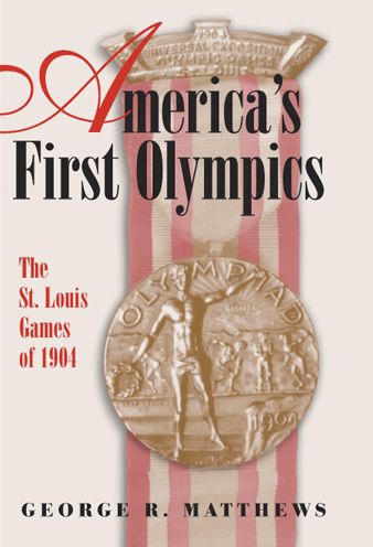 America's First Olympics: The St. Louis Games of 1904