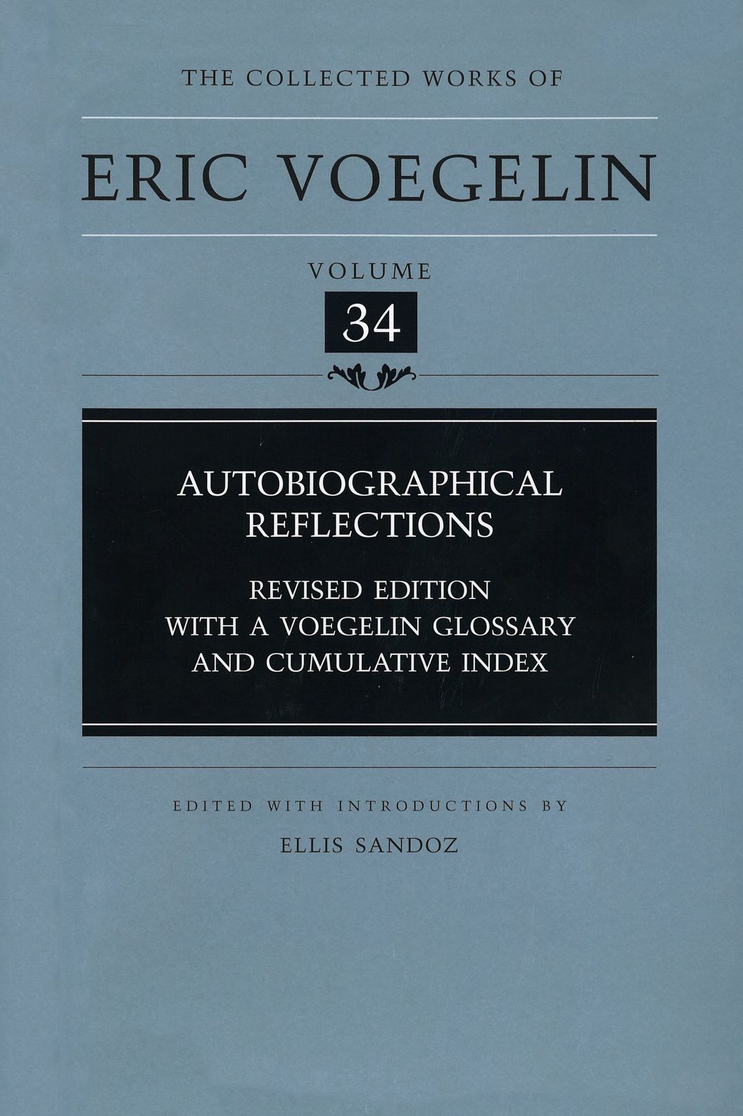 Collected Works of Eric Voegelin, Volume 34: Autobiographical Reflections