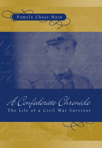 Confederate Chronicle: The Life of a Civil War Survivor