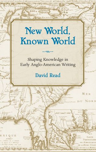 New World, Known World: Shaping Knowledge in Early Anglo-American Writing
