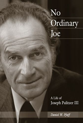 No Ordinary Joe: A Life of Joseph Pulitzer III