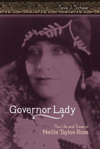 Governor Lady: The Life and Times of Nellie Tayloe Ross