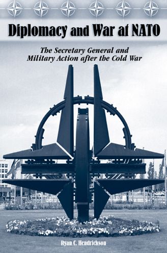 Diplomacy and War at NATO: The Secretary General and Military Action after the Cold War