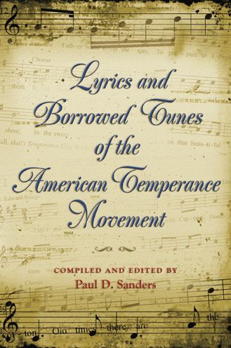 Lyrics and Borrowed Tunes of the American Temperance Movement