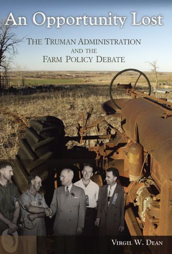 An Opportunity Lost: The Truman Administration and the Farm Policy Debate