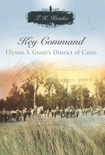 Key Command: Ulysses S. Grant's District of Cairo
