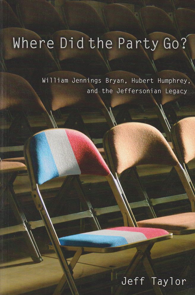 Where Did the Party Go?: William Jennings Bryan, Hubert Humphrey, and the Jeffersonian Legacy
