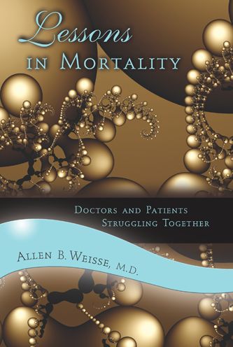 Lessons in Mortality: Doctors and Patients Struggling Together