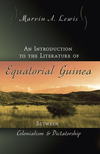 Introduction to the Literature of Equatorial Guinea: Between Colonialism and Dictatorship