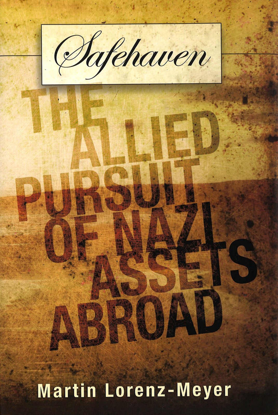 Safehaven: The Allied Pursuit of Nazi Assets Abroad