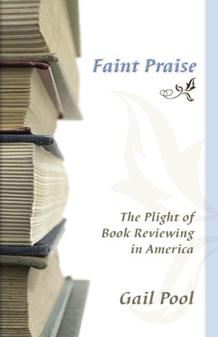 Faint Praise: The Plight of Book Reviewing in America