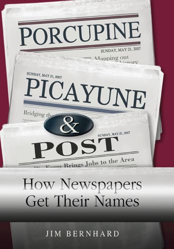 Porcupine, Picayune, and Post: How Newspapers Get Their Names