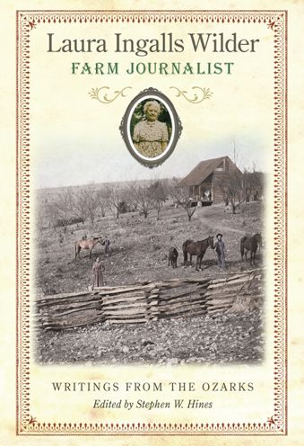 Laura Ingalls Wilder, Farm Journalist: Writings from the Ozarks