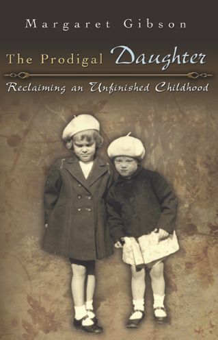 Prodigal Daughter: Reclaiming an Unfinished Childhood