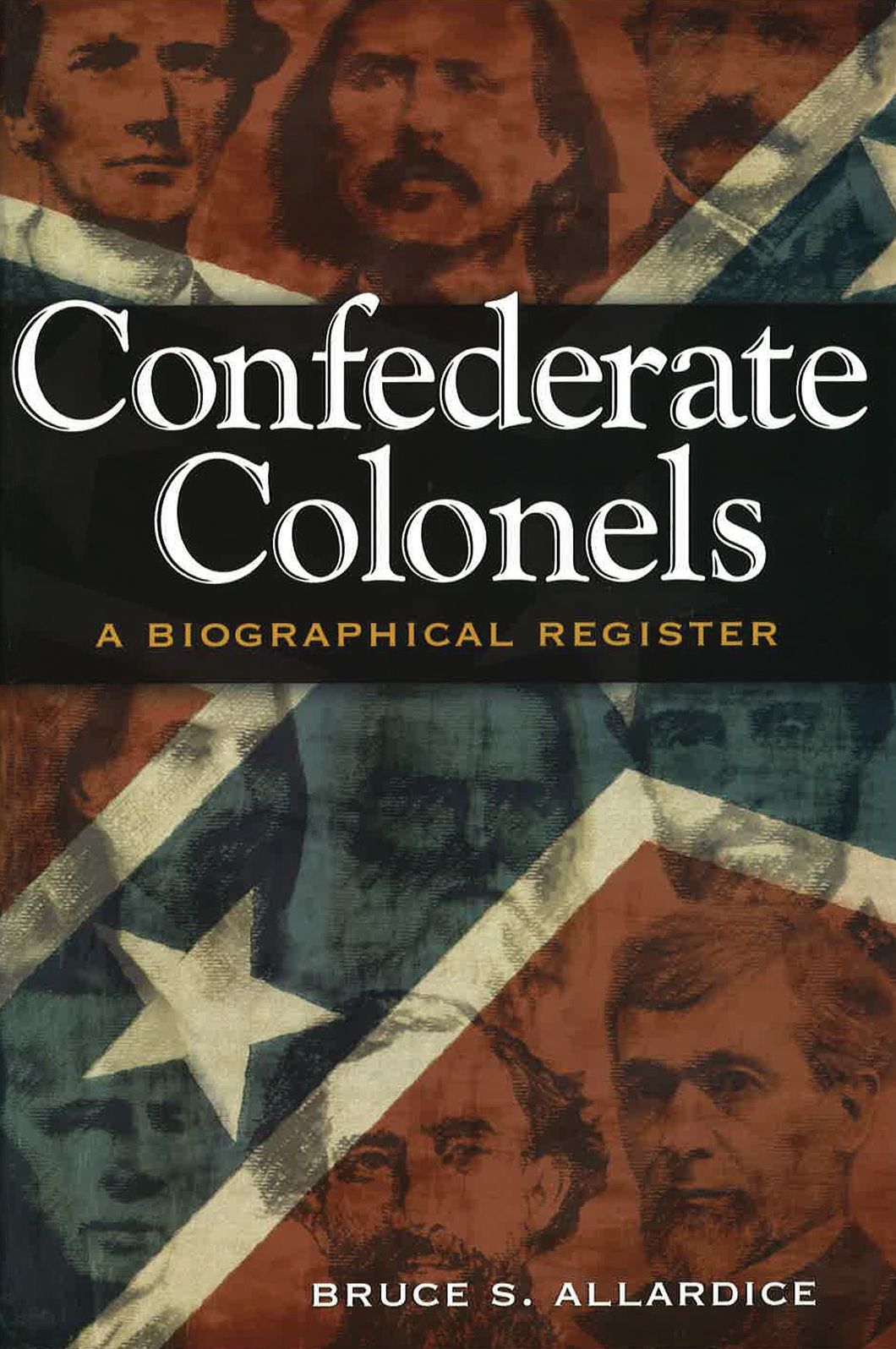 Confederate Colonels: A Biographical Register