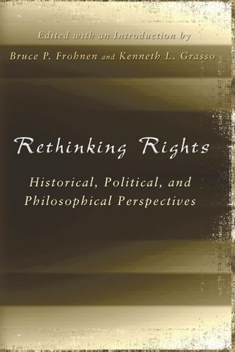 Rethinking Rights: Historical, Political, and Philosophical Perspectives