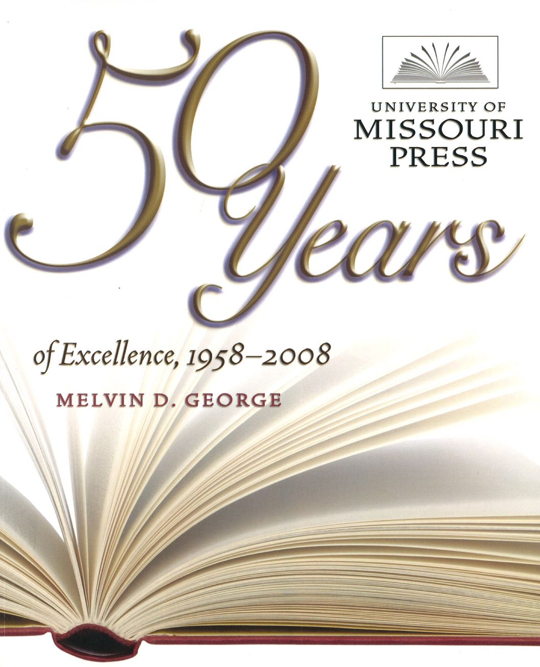 UNIV OF MISSOURI PRESS: "50 YEARS OF EXCELLENCE, 1958-2008"