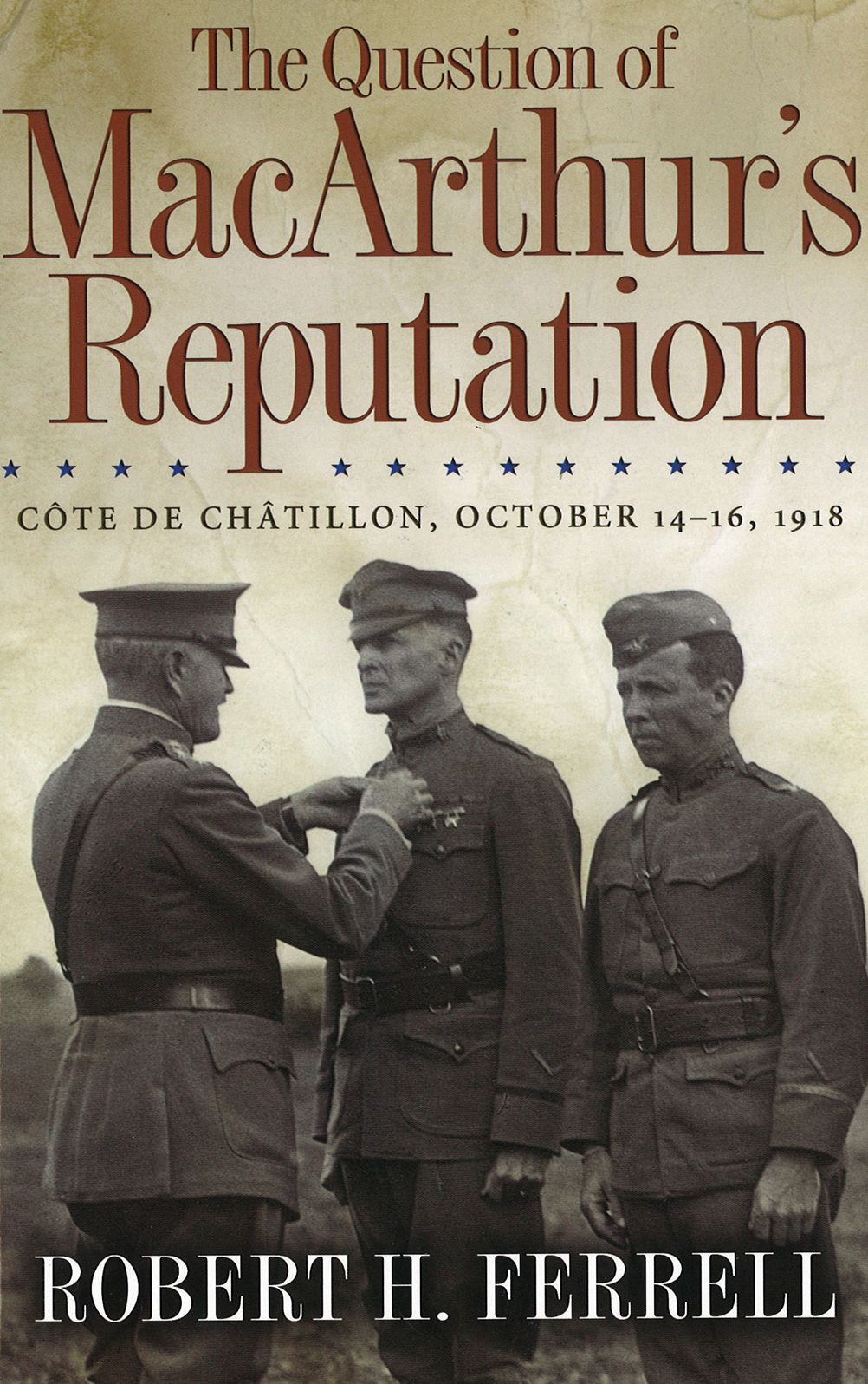 Question of MacArthur's Reputation: Cote de Chatillon, October 14-16, 1918