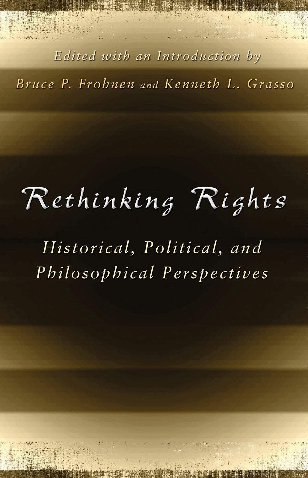 Rethinking Rights: Historical, Political, and Philosophical Perspectives