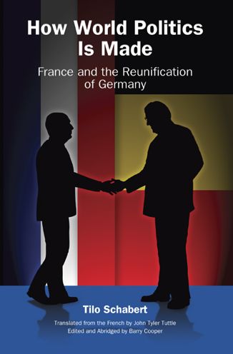 How World Politics Is Made: France and the Reunification of Germany