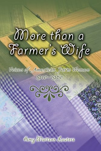 More than a Farmer's Wife: Voices of American Farm Women, 1910-1960
