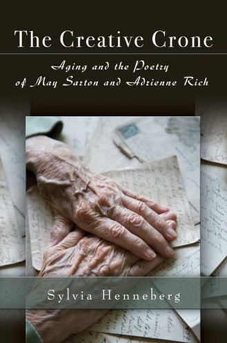 The Creative Crone: Aging and the Poetry of May Sarton and Adrienne Rich