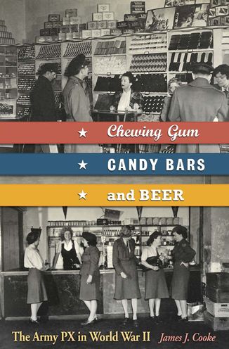 Chewing Gum, Candy Bars & Beer: The Army Px In World War Ii