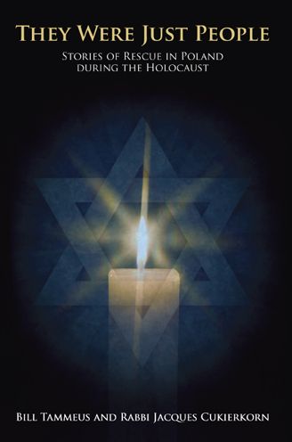 They Were Just People: Stories Of Rescue In Poland During The Holocaust