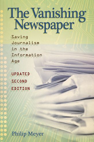 Vanishing Newspaper [2Nd Ed]: Saving Journalism In The Information Age