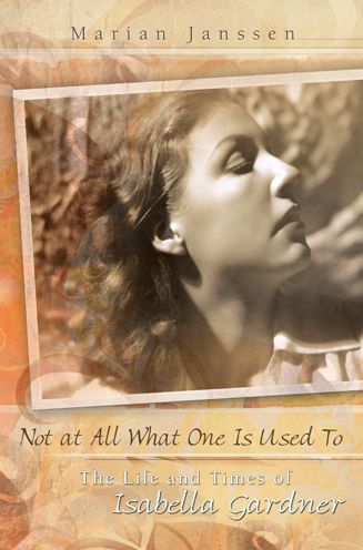 Not at All What One Is Used To: The Life and Times of Isabella Gardner