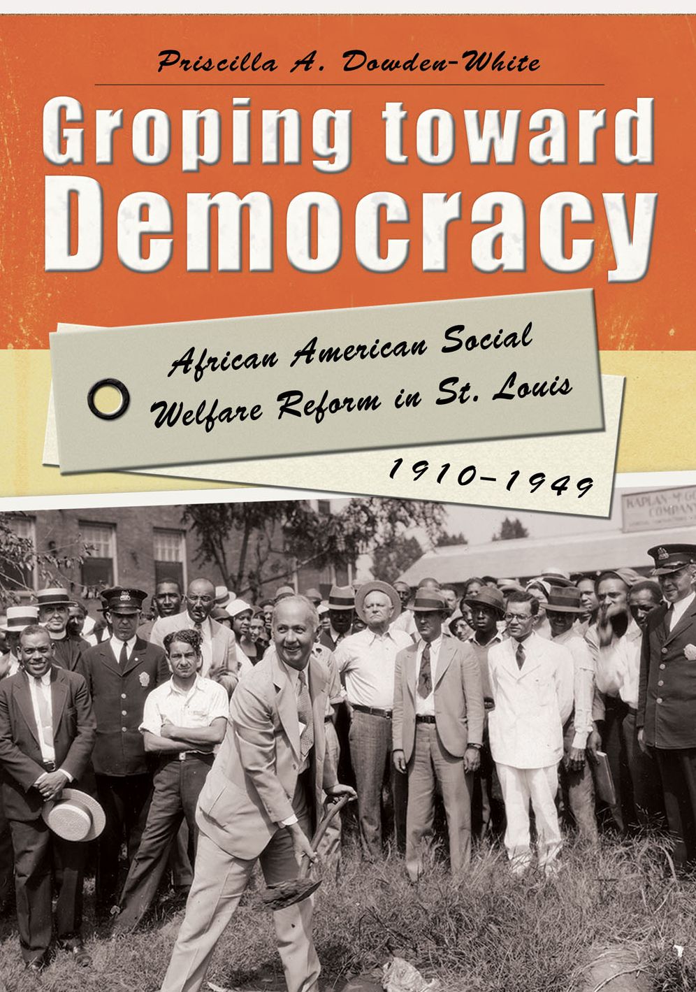 Groping Toward Democracy: African American Social Welfare Reform in St. Louis, 1910-1949