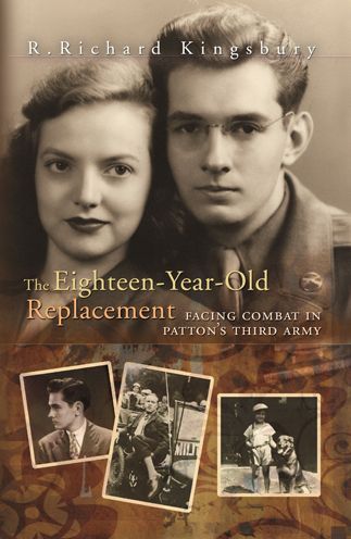 The Eighteen-Year-Old Replacement: Facing Combat in Patton's Third Army
