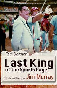 Last King of the Sports Page: The Life and Career of Jim Murray