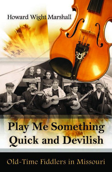 "Play Me Something Quick and Devilish": Old-Time Fiddlers in Missouri
